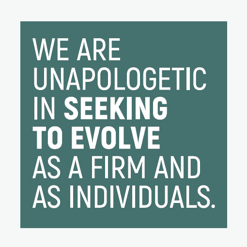 We are unapologetic in seeking to evolve as a firm and as individuals